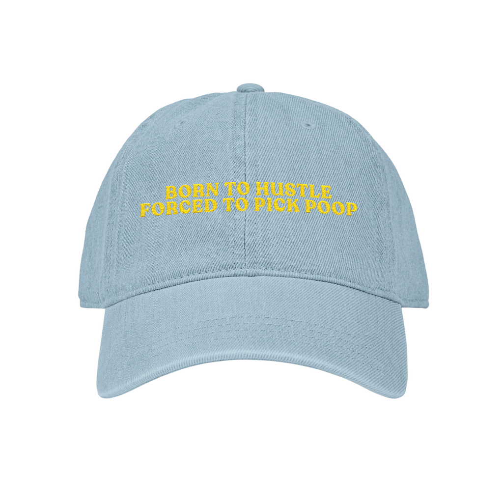 Born To HUSTLE, Forced To Pick 💩 POOP 💩 Embroidered Denim Cap