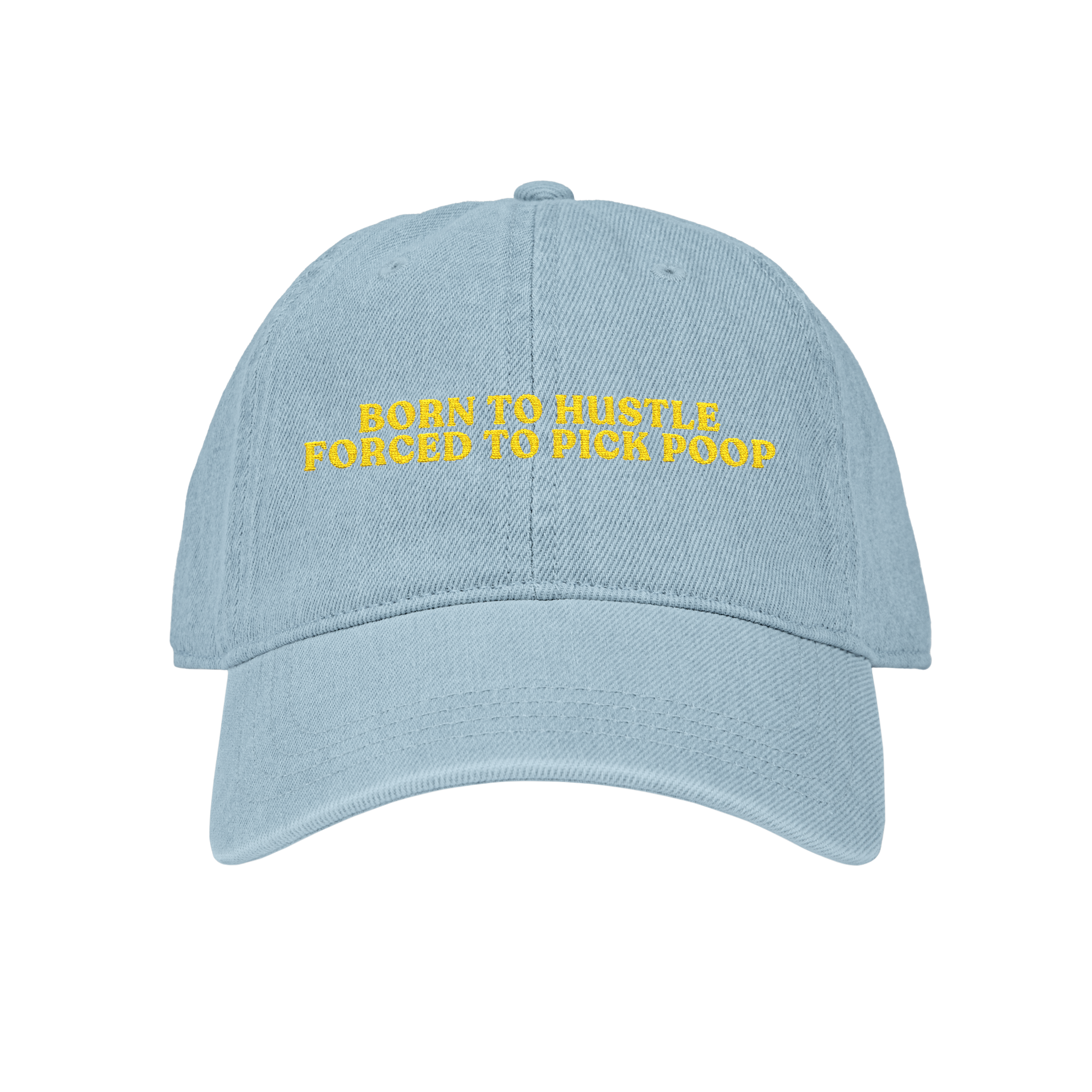 Born To HUSTLE, Forced To Pick 💩 POOP 💩 Embroidered Denim Cap